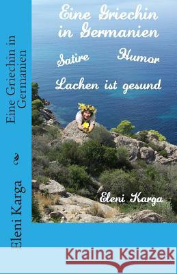 Eine Griechin in Germanien Eleni Karga 9781511643399 Createspace