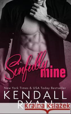 Sinfully Mine Kendall Ryan 9781511643627 Createspace