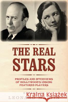 The Real Stars: Profiles and Interviews of Hollywood's Unsung Featured Players Leonard Maltin 9781511644853 Createspace