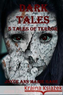 Dark Tales: 5 Tales of Terror Joyce Ann Marie Gage 9781511645171