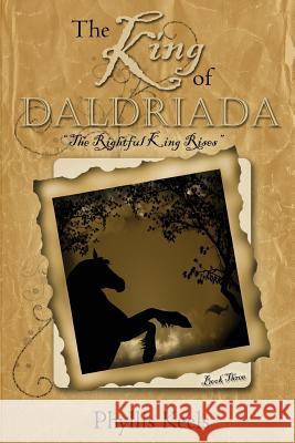 The King of Daldriada Phyllis Keels Christina Helm 9781511645249 Createspace