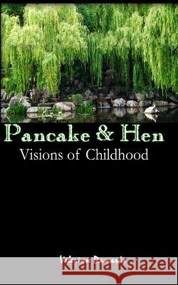 Pancake & Hen: Visions of Childhood Velerion Damarke 9781511646017