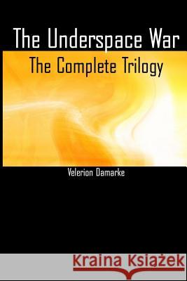 Underspace War Trilogy Velerion Damarke 9781511646505