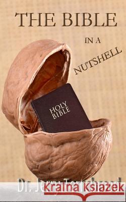 The Bible in a Nutshell Dr Jerry Terrebrood 9781511647083 Createspace Independent Publishing Platform