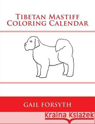 Tibetan Mastiff Coloring Calendar Gail Forsyth 9781511647311