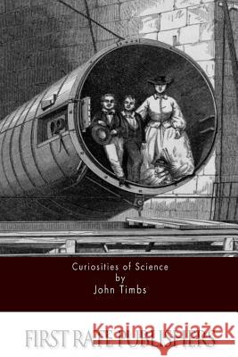 Curiosities of Science John Timbs 9781511647625 Createspace