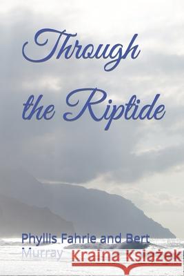 Through the Riptide Bert Murray Phyllis Fahrie 9781511648271 Createspace