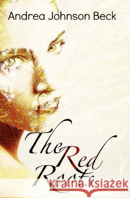 The Red Roots Andrea Johnso 9781511648677 Createspace
