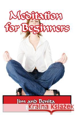 Meditation for Beginners Jim Babeckis Benita Babeckis 9781511648738 Createspace