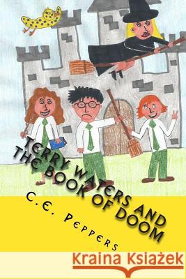 Terry Waters and the Book of Doom C. E. Peppers 9781511649568 Createspace