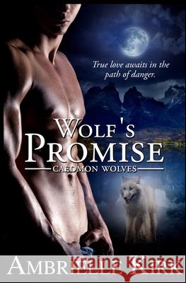 Wolf's Promise Amber Ella Monroe Ambrielle Kirk 9781511649896 Createspace Independent Publishing Platform