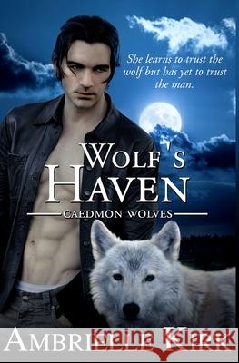 Wolf's Haven Amber Ella Monroe Ambrielle Kirk 9781511649940 Createspace Independent Publishing Platform