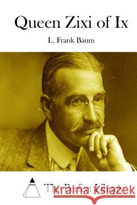 Queen Zixi of Ix The Perfect Library 9781511653251