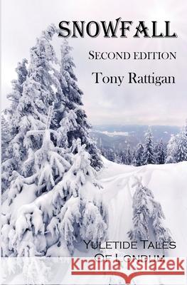 Snowfall: Second Edition Tony Rattigan 9781511654364