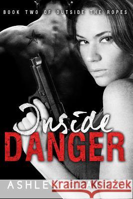 Inside Danger Ashley Claudy 9781511654838