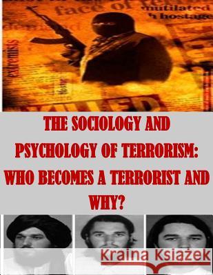 The Sociology and Psychology of Terrorism: Who Becomes a Terrorist and Why? Federal Research Division 9781511655606
