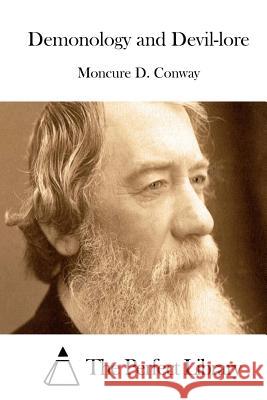 Demonology and Devil-Lore Moncure D. Conway The Perfect Library 9781511656160 Createspace