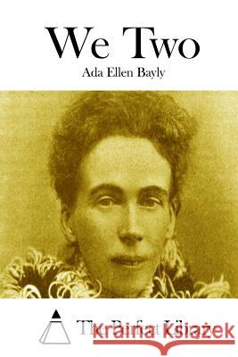 We Two Ada Ellen Bayly The Perfect Library 9781511656245 Createspace