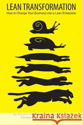 Lean Transformation: How to Change Your Business Into a Lean Enterprise Bruce a. Henderson Jorge L. Larco 9781511657037 Createspace