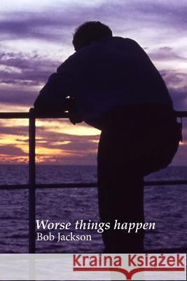 Worse things happen Jackson, Bob 9781511657099 Createspace