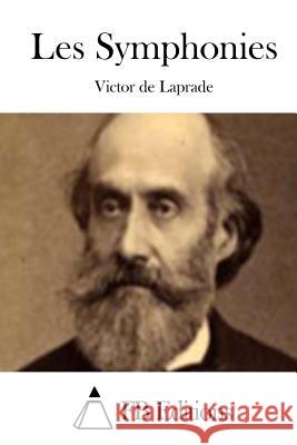 Les Symphonies Victor De Laprade Fb Editions 9781511661874 Createspace