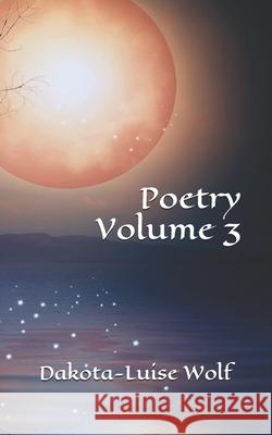 03 - Poetry Dakota-Luise Wolf 9781511662765