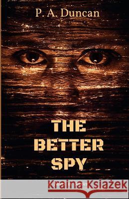 The Better Spy Phyllis a. Duncan 9781511662901