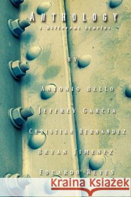 Anthology: 5 Different Stories Antonio Bello Jeffery Garcia Christian Hernandez 9781511663533