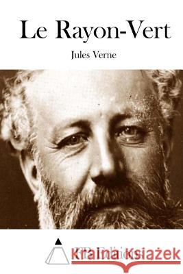Le Rayon-Vert Jules Verne Fb Editions 9781511665490 Createspace