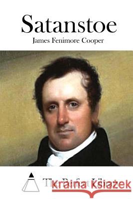 Satanstoe James Fenimore Cooper The Perfect Library 9781511665766 Createspace