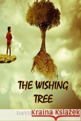 The Wishing Tree: Where dreams take root Ellsworth, David 9781511667173 Createspace