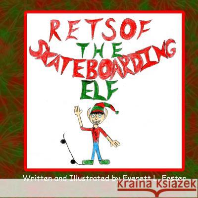 Retsof The Skateboarding Elf Foster, Everett L. 9781511667272 Createspace