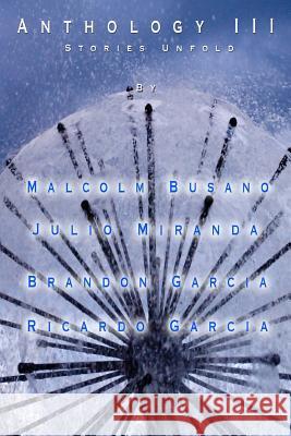 Anthology III Malcolm Busano Julio Miranda Brandon Garcia 9781511668002 Createspace