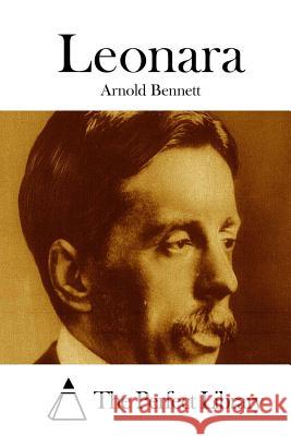 Leonara Arnold Bennett The Perfect Library 9781511669993 Createspace