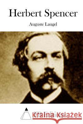 Herbert Spencer Auguste Laugel Fb Editions 9781511670258 Createspace