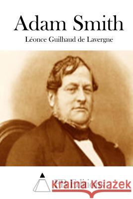 Adam Smith Leonce Guilhaud De Lavergne Fb Editions 9781511672566