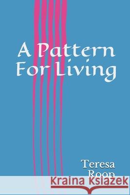 A Pattern For Living Clevenger, Rose 9781511674805