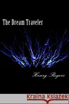 The Dream Traveler: Vol. 1 (Revised Edition) Henry Rogers 9781511674904
