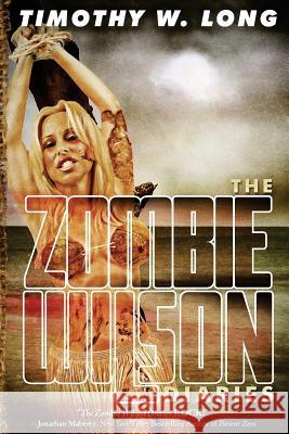 The Zombie Wilson Diaries Timothy W. Long 9781511675000
