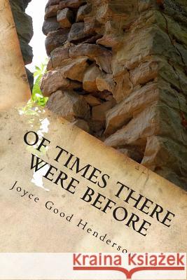Of Times There Were Before Joyce Good Henderson 9781511675413 Createspace Independent Publishing Platform