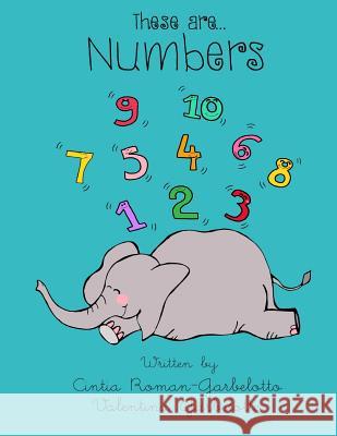 These Are... Numbers Cintia Roman-Garbelotto Valentina Garbelotto 9781511676083 Createspace Independent Publishing Platform