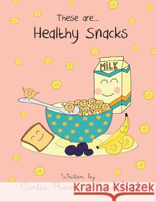 These Are... Healthy Snacks Cintia Roman-Garbelotto 9781511676465 Createspace