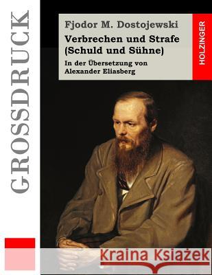 Verbrechen und Strafe (Schuld und Sühne) (Großdruck) Eliasberg, Alexander 9781511676601 Createspace