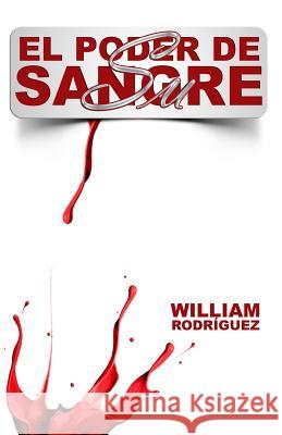 El Poder De Su Sangre Rodriguez, William 9781511677271 Createspace