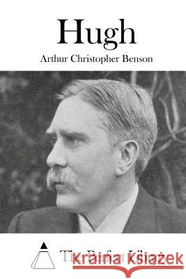 Hugh Arthur Christopher Benson The Perfect Library 9781511677417 Createspace