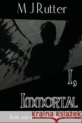 I, Immortal The Series, Book One Rutter, M. J. 9781511677622