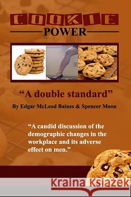 Cookie Power: A Double Standard Edgar McLeod Baines Spencer Moon 9781511677646 Createspace