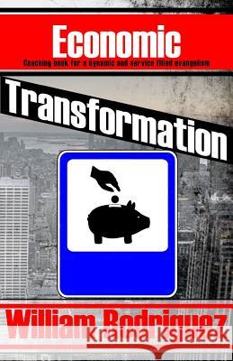 Economic Transformation William Rodriguez 9781511678186 Createspace