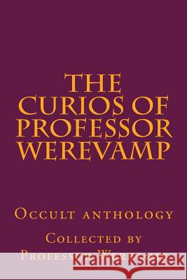 The curios of Professor Werevamp Boehem, Jacob 9781511678674 Createspace