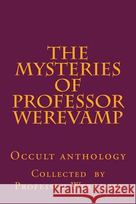 The mysteries of Professor Werevamp Boehme, Jacob 9781511678803